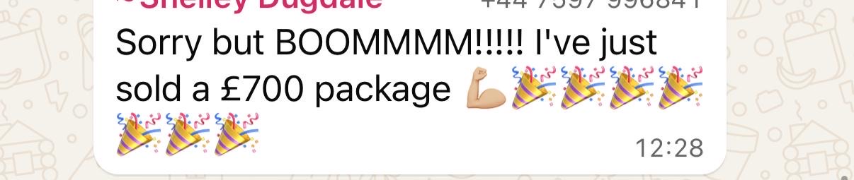 Member message: 'Sorry but BOOMMMM! I've just sold a £700 package!'