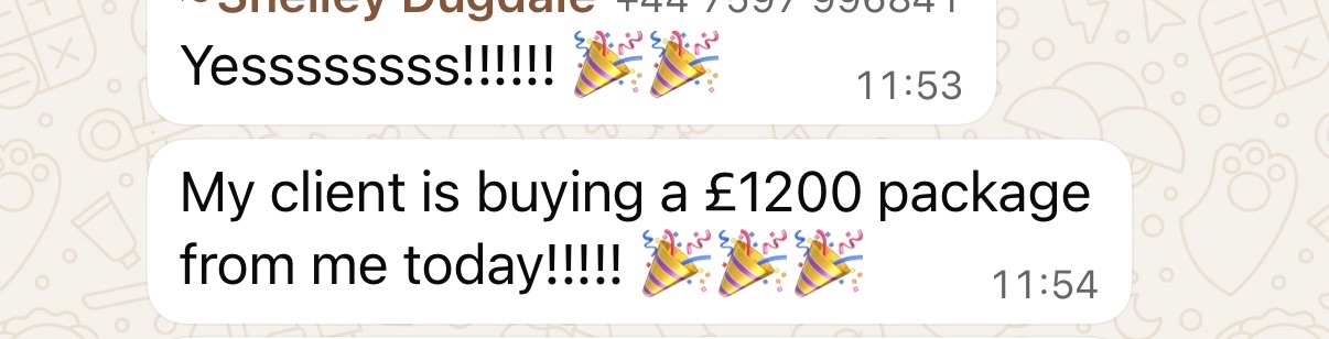 Member message: 'Yessssss! My client is buying a £1200 package from me today!'